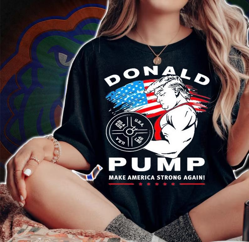 Donald Trump Pump Make America Strong Again 2022 T-Shirt woman shirt