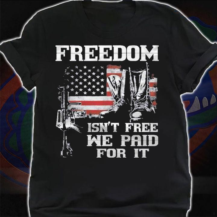 Freedom Isnt Free We Paid For It Us Flag Boots Gun Veteran Shirt shirt