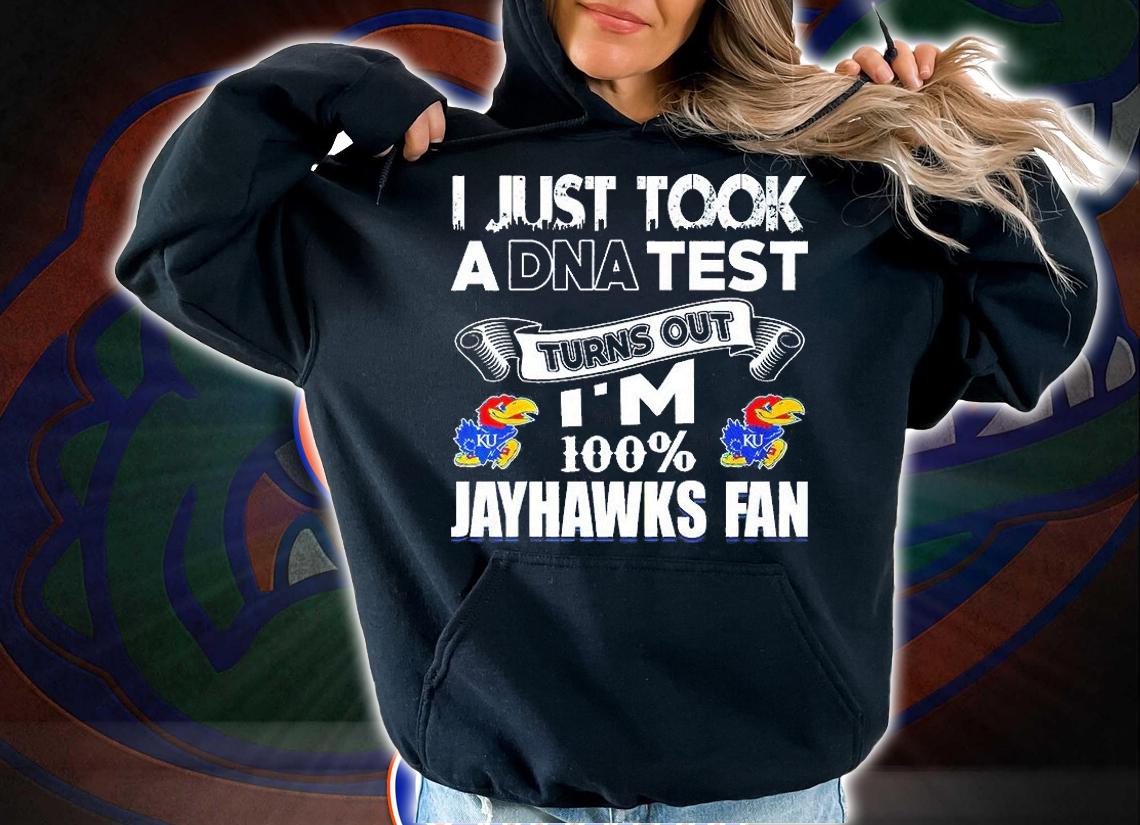 I Just Took A Dna Test Turns Out I'm 100% Kansas Jayhawks Fan T-Shirt hoodie