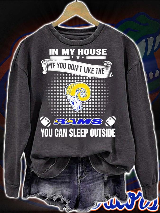 In My House If You Don't Like The Rams You Can Sleep Outside T-Shirt sweatshirt