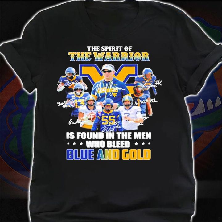 The Spirit Of The Warrior Is Found In The Men Who Bleed Blue And Gold Shirt
