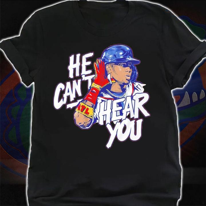 He Can't Hear You Ronald Acua t-shirt shirt