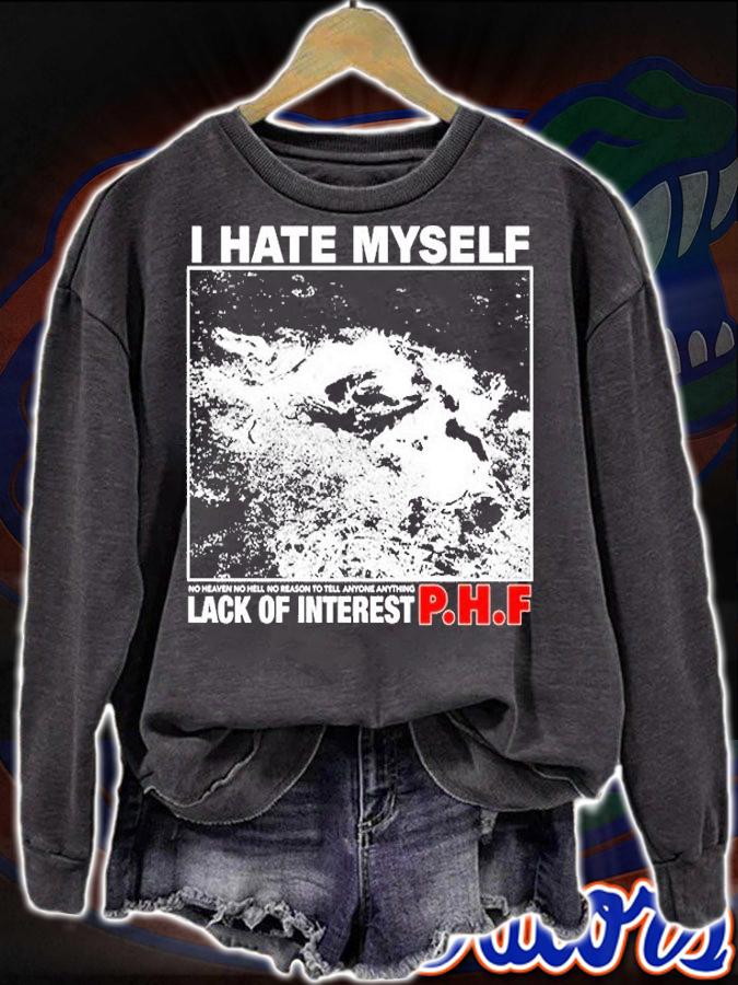 I Hate Myself No Heaven No Hell No Reason To Tell Anyone Anything Lack Of Interest T-Shirt