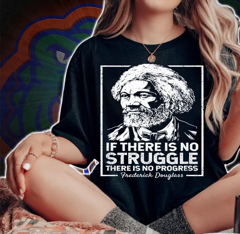 If There is No Struggle There Is No Progress T-Shirt woman shirt