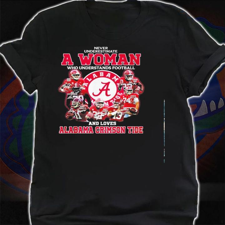 Never Underestimate A Woman Who Understands Football And Loves Alabama Crimson Tide Shirt.Jpg