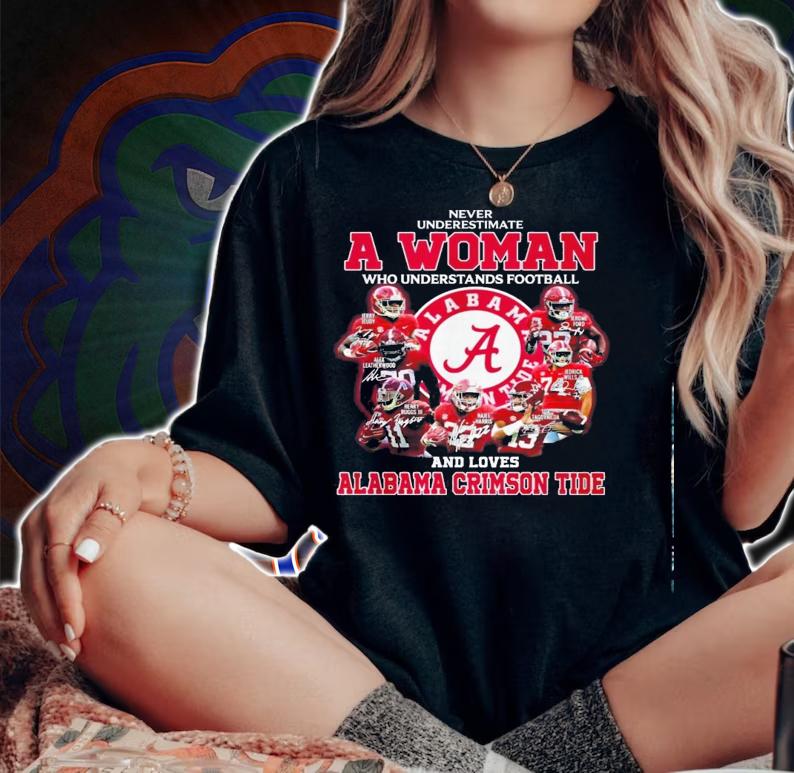Never Underestimate A Woman Who Understands Football And Loves Alabama Crimson Tide Shirt.Jpg