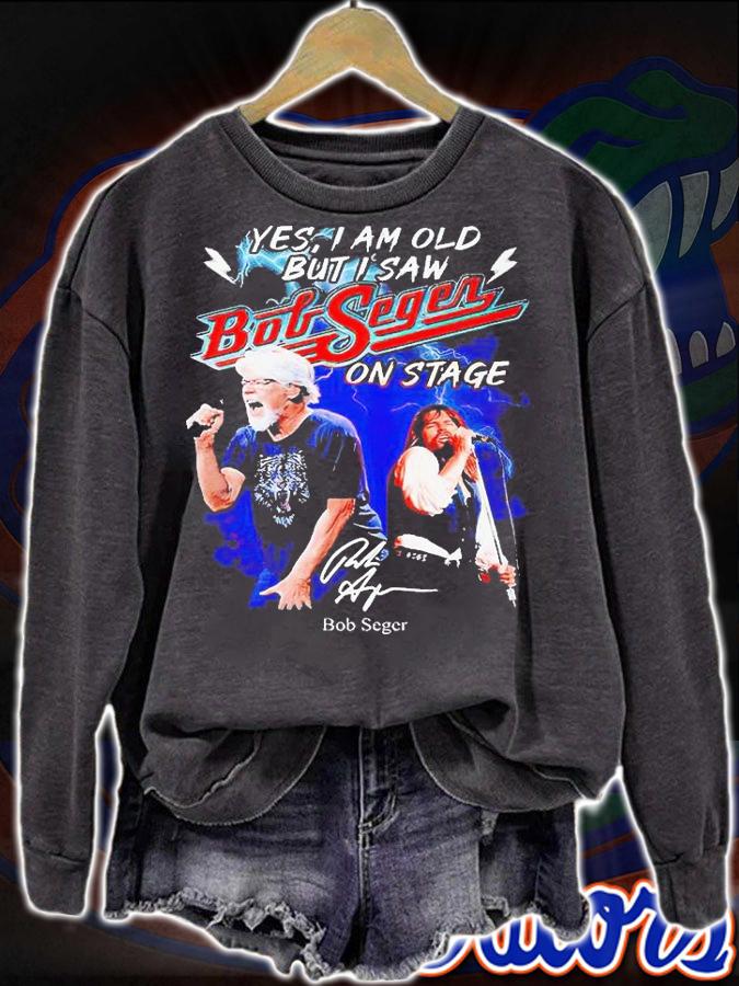 Yes I am old but I saw Bob Seger on stage signature T-shirt sweatshirt