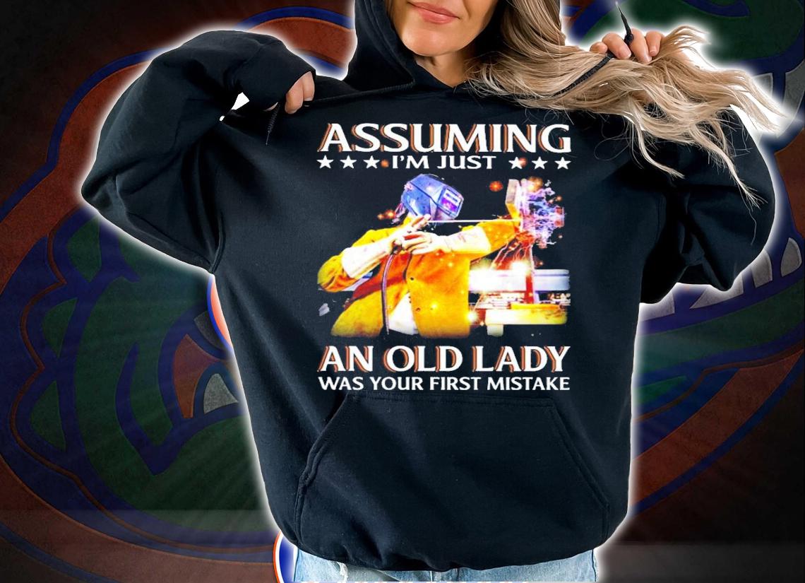 Assuming I'm just an old lady was your first mistake shirt