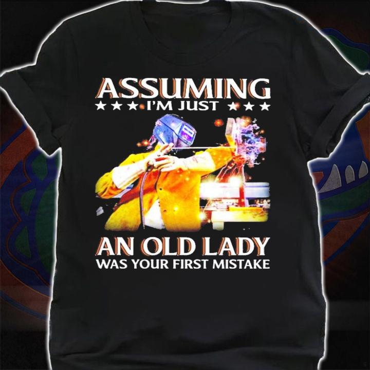 Assuming I'm just an old lady was your first mistake shirt