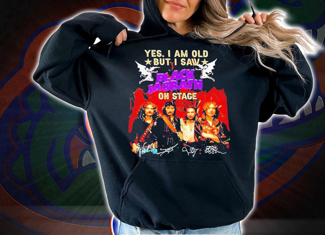 Yes I am old but I saw Black Sabbath on stage signatures T-shirt hoodie