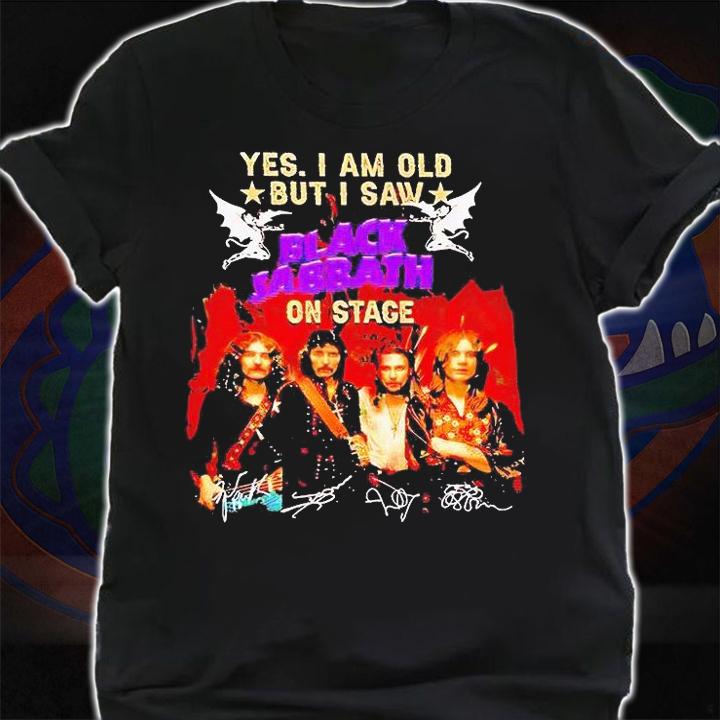 Yes I am old but I saw Black Sabbath on stage signatures T-shirt shirt