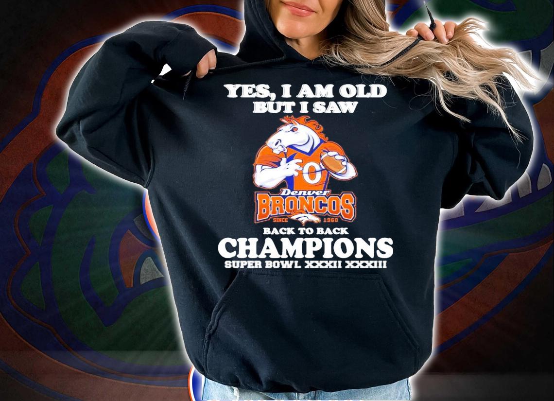 Yes I am old but I saw Denver Broncos back to back Champion shirt