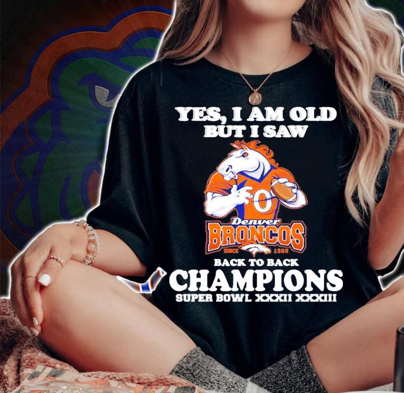 Yes I am old but I saw Denver Broncos back to back Champion shirt