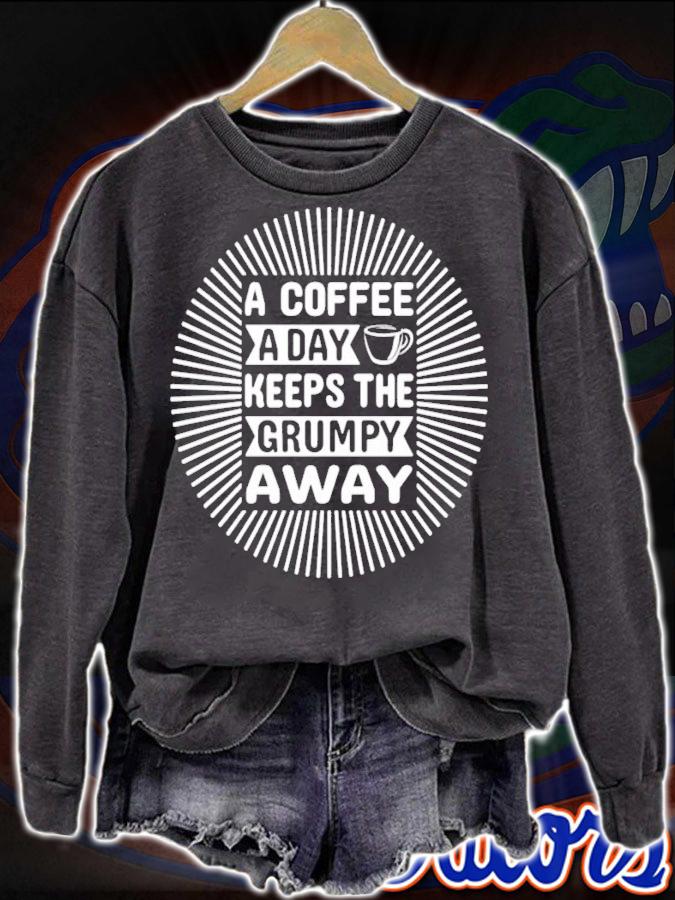 A coffee a day keeps the grumpy away shirt sweatshirt