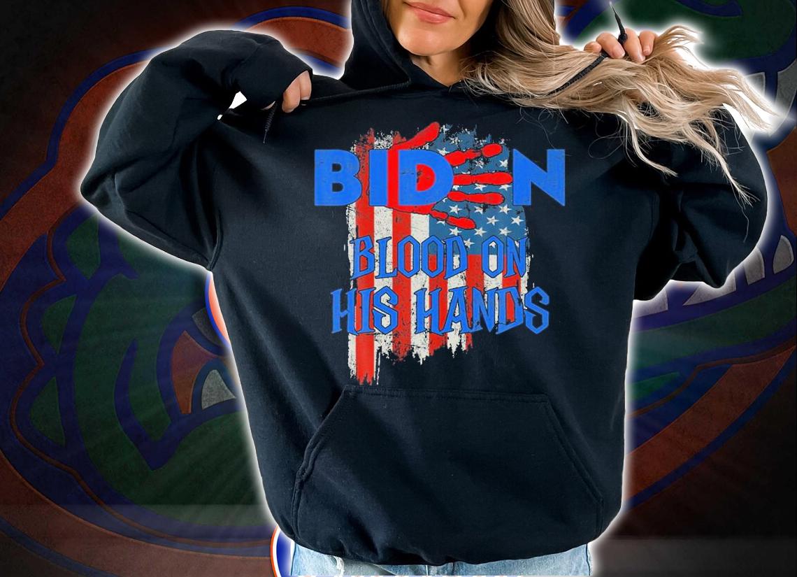 Biden Blood On His Hands USA Flag T-shirt hoodie