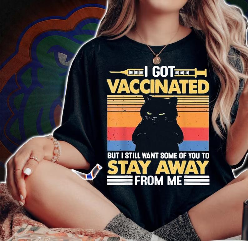Black cat I got vaccinated but I still want some of you to stay away from me vintage shirt