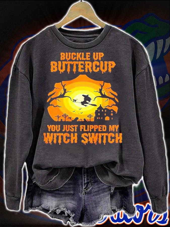 Buckle Up Buttercup You Just Flipped My Witch Switch T-shirts, hoodie and sweatshirt sweatshirt