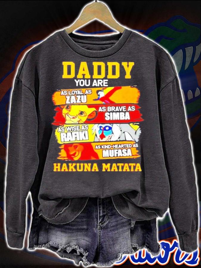 Daddy you are as loyal as zazu as brave as simba Hakuna Matata shirt