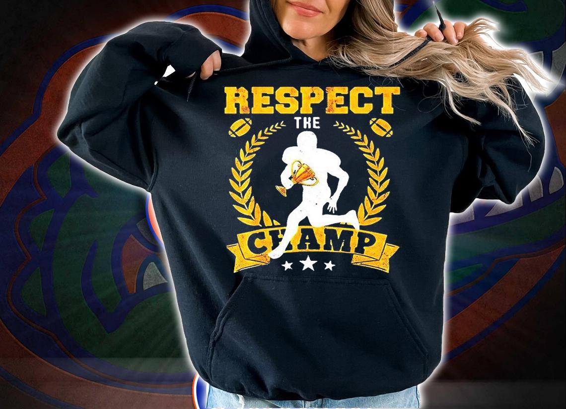 Fantasy Football League Champion Respect the Champ Trophy T-shirt hoodie