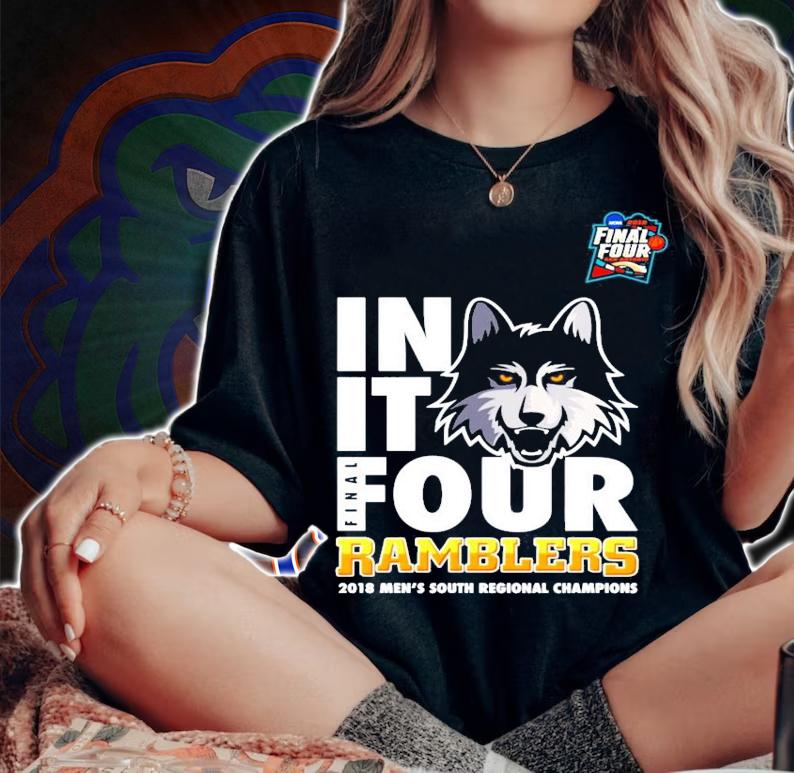 Final Four in it final four Ramblers shirt woman shirt