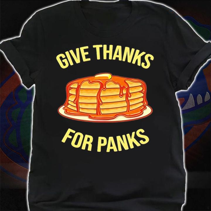 Give Thanks For Panks shirt shirt