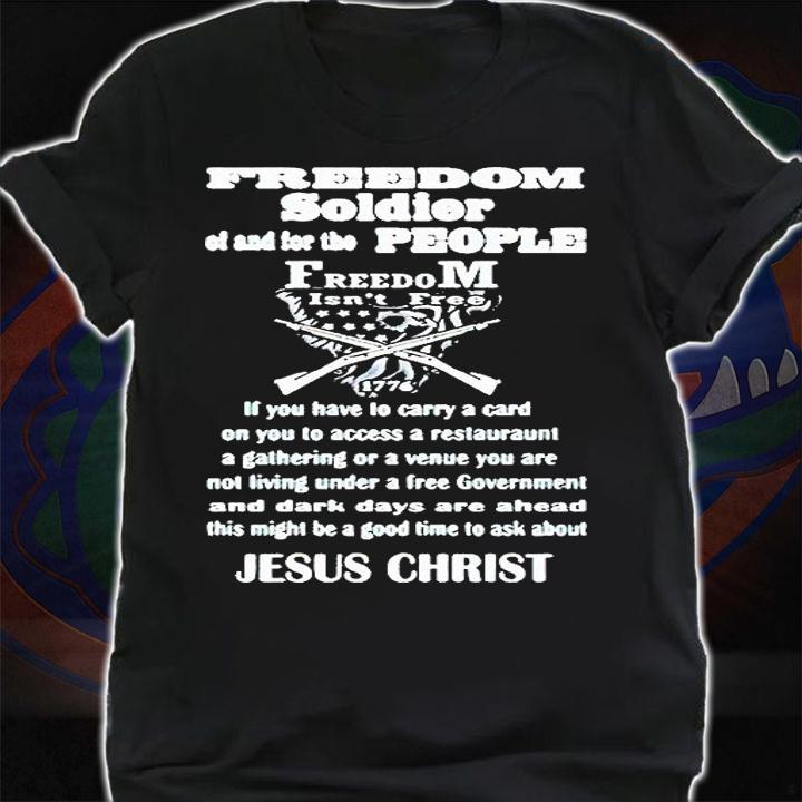 Jesus Christ freedom soldier of and for the people freedom isn't free 1776 T-shirt shirt