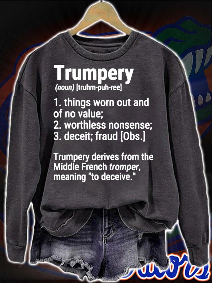 Trumpery things worn out and of no value worthless nonsense deceit shirt sweatshirt