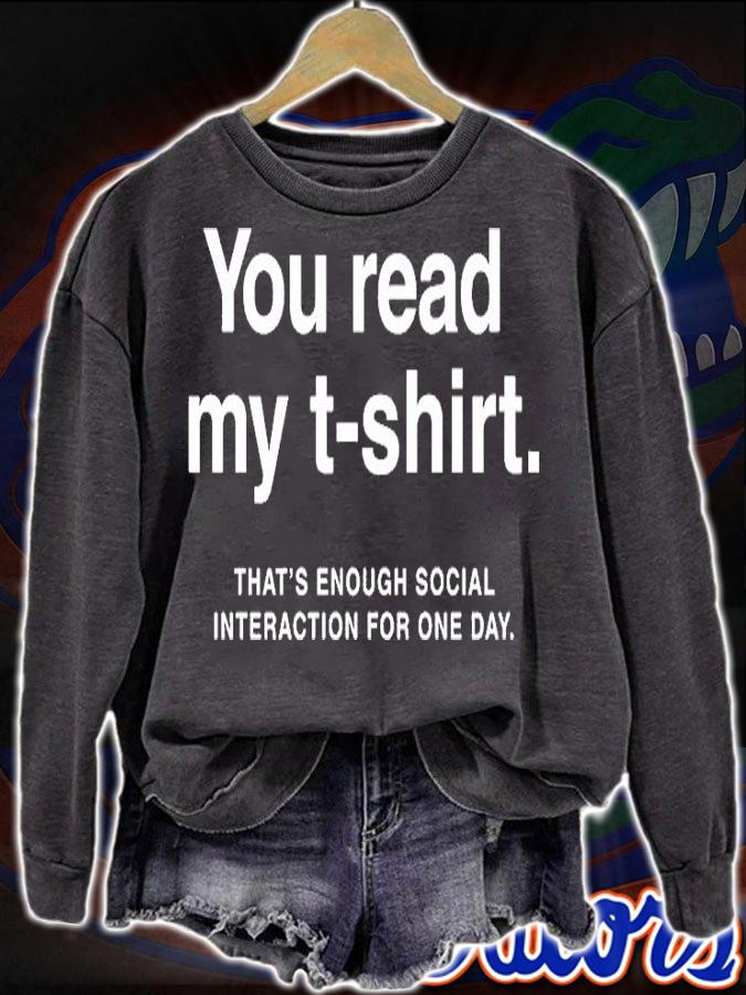You Read My T-Shirt ThatS Enough Social Interaction For One Day Shirt sweatshirt