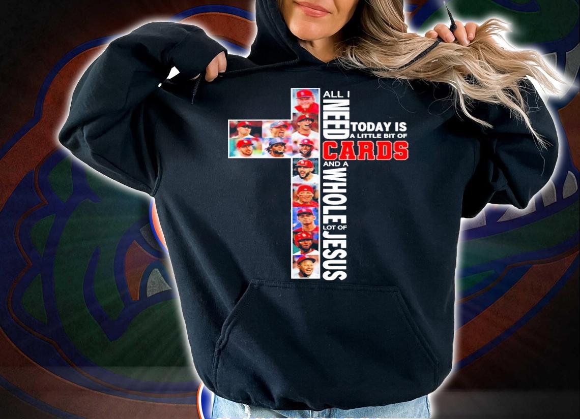 All I need today is a little bit of St. Louis Cardinals and a whole lot of Jesus shirt hoodie