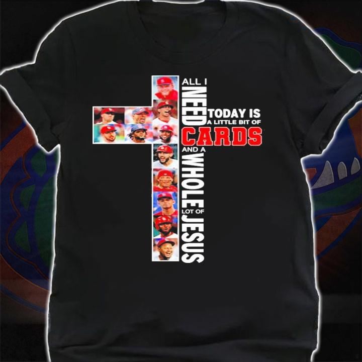 All I need today is a little bit of St. Louis Cardinals and a whole lot of Jesus shirt shirt