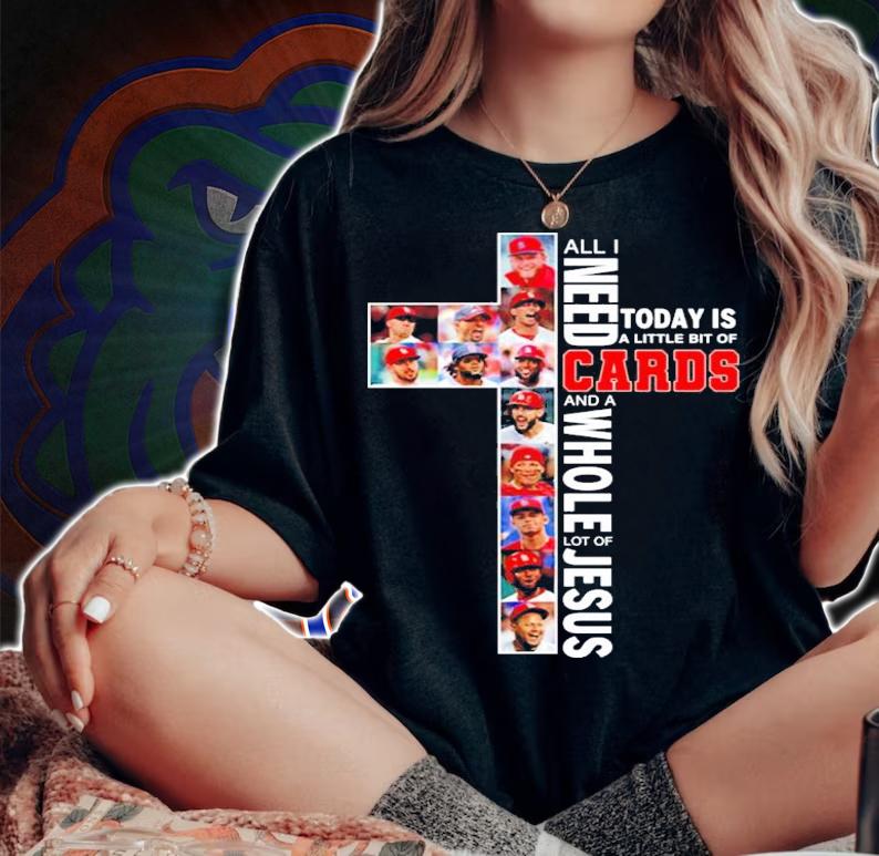 All I need today is a little bit of St. Louis Cardinals and a whole lot of Jesus shirt woman shirt
