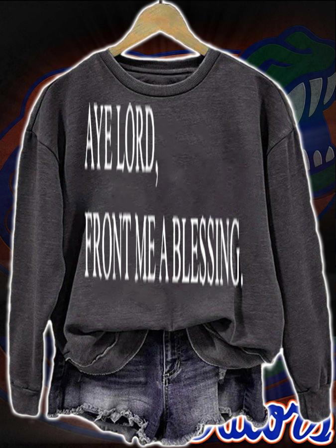 Aye Lord front me a blessing shirt sweatshirt