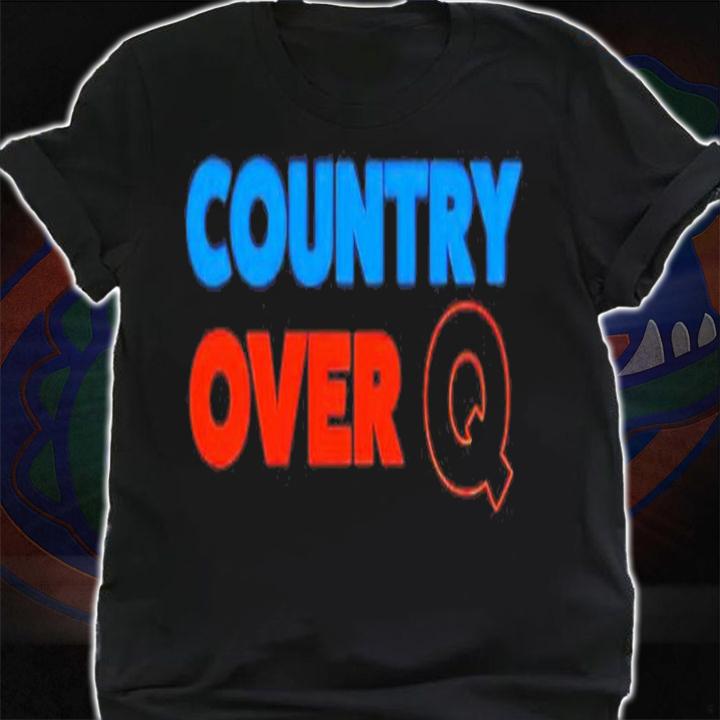 Country over Q T-shirt shirt
