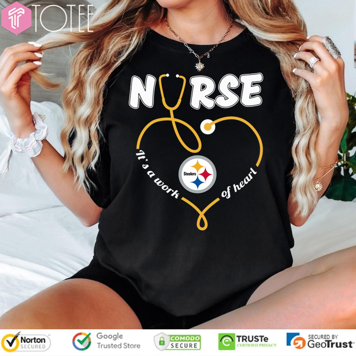 Pittsburgh Steelers Nurse Its A Work Of Heart Shirt 